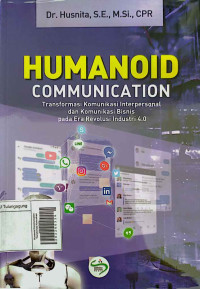 Image of Humanoid Communication: Transformasi Komunikasi Interpersonal dan Komunikasi Bisnis pada Era Revolusi Industri 4.0