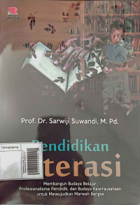 Image of Pendidikan Literasi: Membangun Budaya Belajar, Profesionalisme Pendidik, dan Budaya Kewirausahaan untuk Mewujudkan Marwah Bangsa
