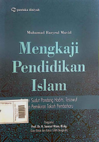 Image of Mengkaji Pendidikan Islam : Dalam Sudut Pandang Hadits, Tasawuf, dan pemikiran Tokoh Pembaharu