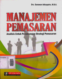 Image of Manajemen Pemasaran : Analisis Untuk Perancangan Strategi Pemasaran