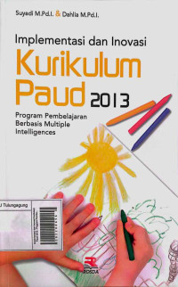 Image of Implementasi dan Inovasi Kurikulum Paud 2013 : Program Pembelajaran Berbasis Multiple Intelligences