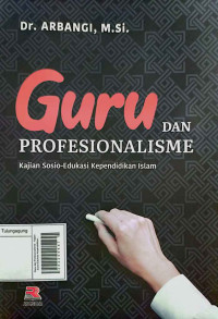 Image of Guru dan Profesionalisme : Kajian Sosio-Edukasi Kependidikan Islam