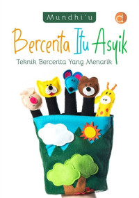 Image of Bercerita Itu Asik : Teknik Bercerita yang Menarik