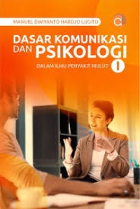 Image of Dasar Komunikasi dan Psikologi dalam Ilmu Penyakit Mulut I