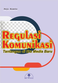 Image of Regulasi Komunikasi: Tantangan Di Era Media Baru
