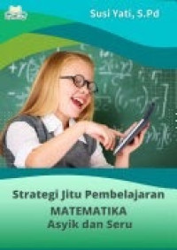 Image of Strategi Jitu Pembelajaran Matematika Asyik dan Seru