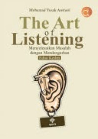 Image of The Art of Listening: Menyelesaikan Masalah dengan Mendengarkan